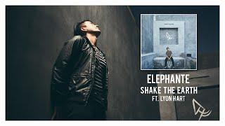 Elephante - Shake The Earth (ft. Lyon Hart)