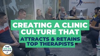 Building A 'Go-To' Clinic: Creating A Clinic Culture That Attracts And Retains Top Therapists
