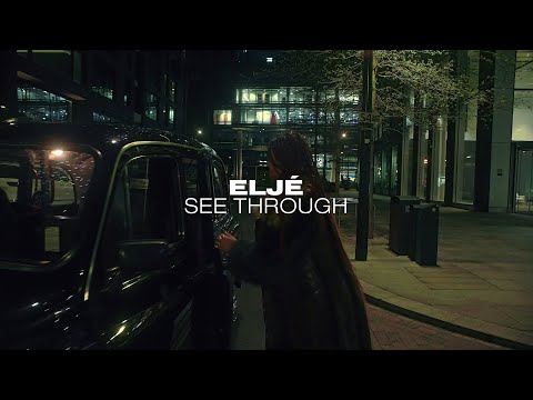 Eljé - 'See Through' (Official Video)