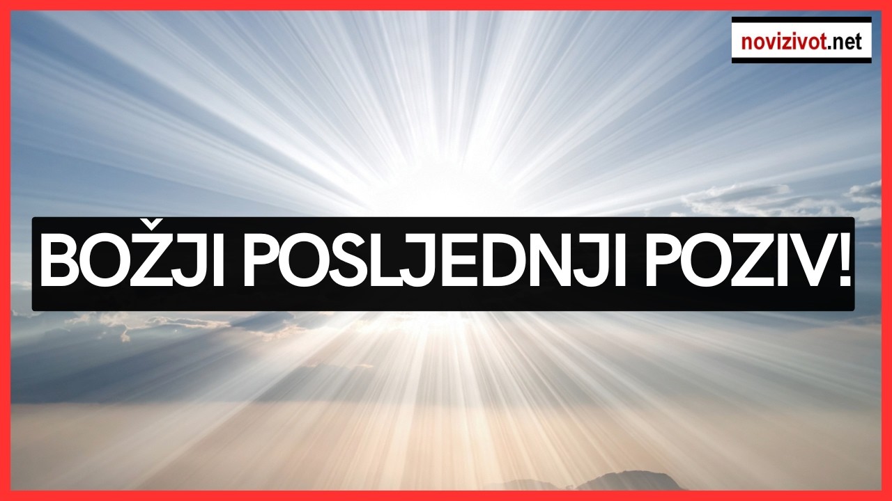 BOŽJI POSLJEDNJI POZIV: Prestani ga odbacivati!