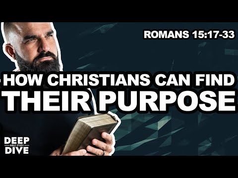 Romans 15: 17-33: How Christians can find their purpose.