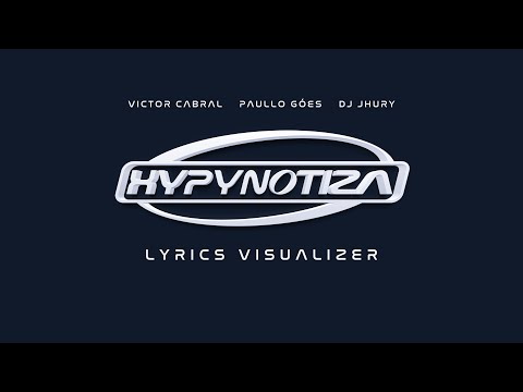 Victor Cabral, Paullo Góes, Jhury - HYPYNOTIZA (Lyrics Visualizer)