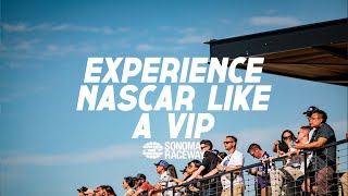 Experience NASCAR in Sonoma Like a VIP!