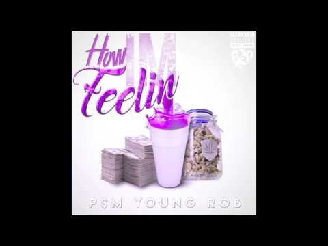 P$M Young Rob "How Im Feeling" (Prod. Speaker Bangerz)