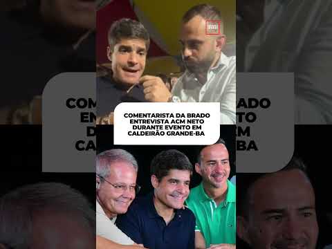COMENTARISTA DA BRADO ENTREVISTA ACM NETO DURANTE EVENTO EM CALDEIRÃO GRANDE-BA
