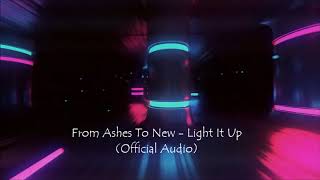 From Ashes To New - Light It Up  #OfficialAudio