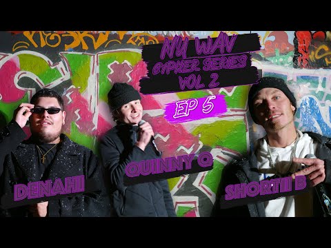 Nu Wav Cypher Vol. 2 - Ep 5 - Quinny Q, Shortii B, Denahi