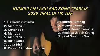 Download lagu KUMPULAN LAGU SAD SONG TERBAIK 2026 VIRAL DI TIK TOK || Playlist lagu galau brutall mp3 Download lagu KUMPULAN LAGU SAD SONG TERBAIK 2026 VIRAL DI TIK TOK || Playlist lagu galau brutall mp3