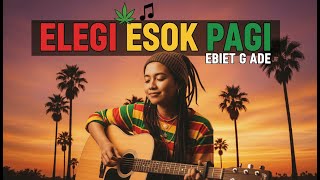 Download lagu 🎶 Elegi Esok Pagi (Ebiet G Ade) Cover Reggae, Bikin Adem Hati! ❤️ mp3