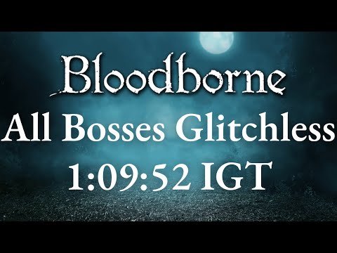 *Former WR NEW WR IN DESCRIPTION* Bloodborne - All Bosses Glitchless Speedrun in 1:09:52 IGT