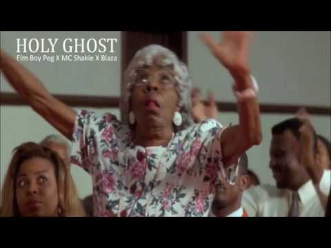 HOLY GHOST - Elm Boy Peg X MC Shakie X Blaza