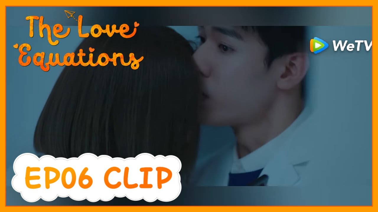 【ENG SUB】The Love Equations Clip EP6: Zhao Fan Zhou kiss Zhou Xiao's head, so sweet!