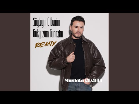 Söyleyin O Benim Gökyüzüm Güneşim (Remix)
