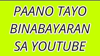 PAANO TAYO BINABAYARAN SA ATING YOUTUBE CHANNEL