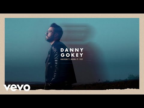 Danny Gokey - Haven't Seen It Yet (Audio)