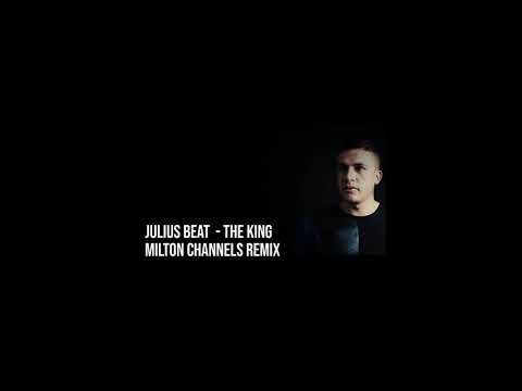 Julius Beat - The King (Milton Channels Remix)