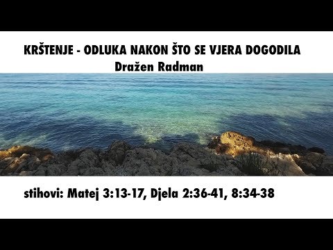 Krštenje - odluka nakon što se vjera dogodila! (propovijed 09.09.2018)