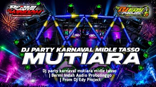 Download lagu DJ PARTY KARNAVAL MUTIARA MIDLE TASSO | cocok buat karnaval midle cetas nratang tasso bermi indah  mp3