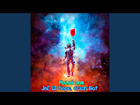 FOUND ONE (Jnf x Lil dope x Crash Bot)