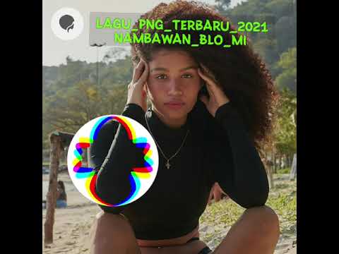 Lagu Acara PNG || NAMBAWAN-BLO-MI~2021🎃