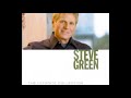 Steve Green - God Causes All Things To Grow
