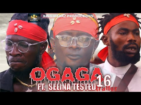 OGAGA FT SELINA TESTED Episode 16 (Official Trailer) Nollywood Movie