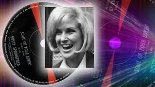 Dusty Springfield  -  Some Of Your Lovin'