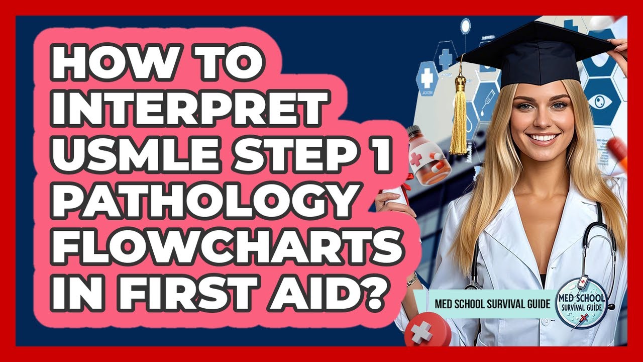 How To Interpret USMLE Step 1 Pathology Flowcharts In First Aid? - Med School Survival Guide