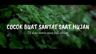 Download lagu COCOK BUAT NYANTAI SAAT HUJAN !!! DJ SLOW REMIX FULL ALBUM 2025 - DJ SANTAI mp3