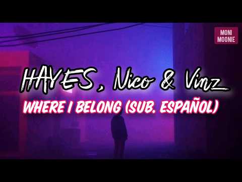 HAYES, Nico & Vinz- Where I Belong (Sub. Español)