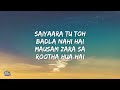 Saiyaara Lyrics Tanishk Bagchi Faheem Abdullah Arslan Nizami Saiyara Tu To Badla Nahi Hai