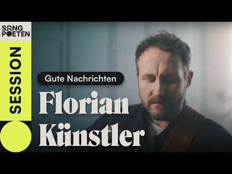 Florian Künstler - Gute Nachrichten (Songpoeten Session)