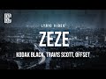 Kodak Black Feat Travis Scott Offset ZEZE Lyrics