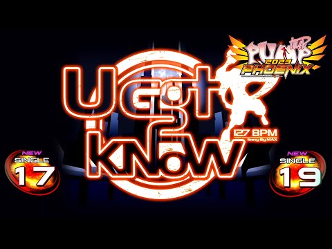 [PUMP IT UP PHOENIX] U GOT 2 KNOW(유 갓 투 노우) S17 & S19 (Phoenix Modified ver.) | S19 TWIST Lv.5 Title