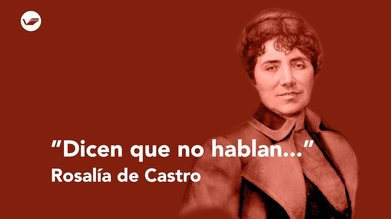 “Dicen que no hablan...”, poema de Rosalía de Castro
