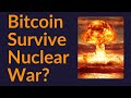 Could Bitcoin Survive A Nuclear War?