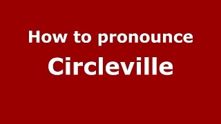 How to pronounce Circleville