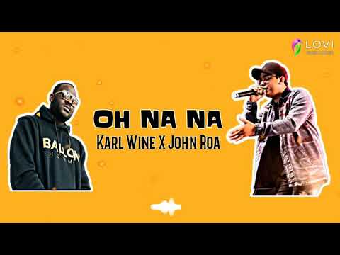 Oh Na Na - John Roa X Karl Wine (lyrics)
