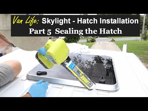 Van Life build series - Installing the Skylight - Roof Hatch - Sealing the Hatch