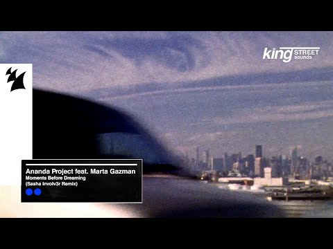 Ananda Project feat. Marta Gazman - Moments Before Dreaming (Sasha Involv3r Remix) [Visualizer]