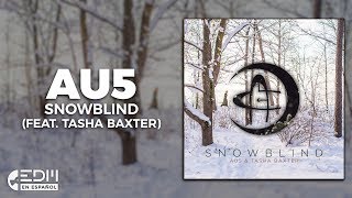 [Lyrics] Au5 - Snowblind (feat. Tasha Baxter) [Letra en español]