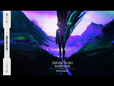 Sound Rush & Aversion - Far Away (Official Video)