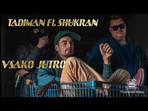 TADIMAN Ft. SHUKRAN - VSAKO JUTRO