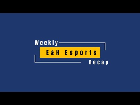 Weekly E&H Esports Recap Episode 3