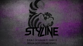 D.O.N.S. & Shahin ft. Seany B - Rollin Deep (Styline Remix)