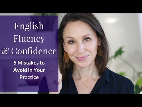 English Fluency and Confidence: 5 Mistakes to Avoid in Your Practice