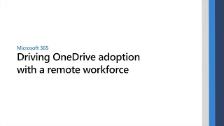 Driving OneDrive adoption with a remote workforce