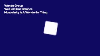 Wanda Group - We Held Our Balance