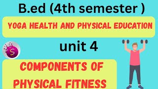Components of physical fitness / unit 4 / yoga health and physical education / b.ed