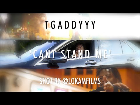 TGaddyyy 'Can't Stand Me' Shot by @LokamFilms